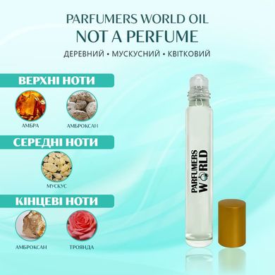 Масляні парфуми Parfumers World Oil NOT A PERFUME Жіночі 10 ml